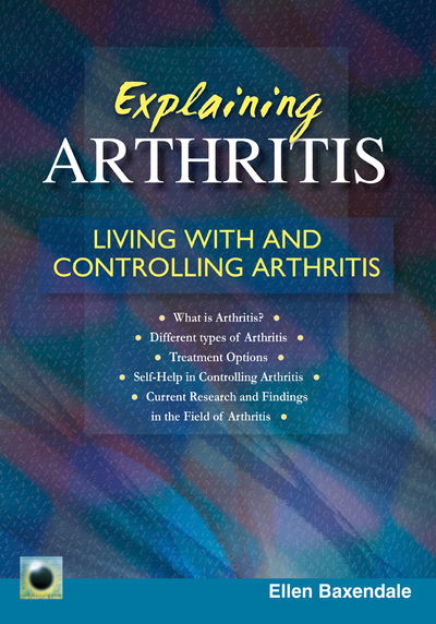 Cover for Ellen Baxendale · Explaining Arthritis: Living With and Controlling Arthritis (Paperback Book) (2019)