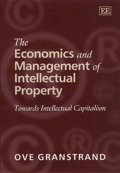 Cover for Ove Granstrand · The Economics and Management of Intellectual Property: Towards Intellectual Capitalism - Research Handbooks in Business and Management series (Gebundenes Buch) (1999)