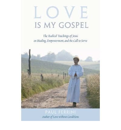 Cover for Paul Ferrini · Love is My Gospel: The Radical Teachings of Jesus (Paperback Book) (2006)