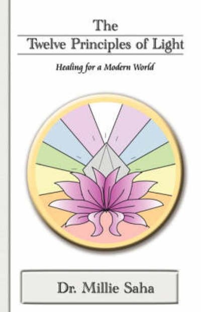 Cover for Dr. Millie Saha · The Twelve Principles of Light: Healing for a Modern World (Paperback Bog) (2008)