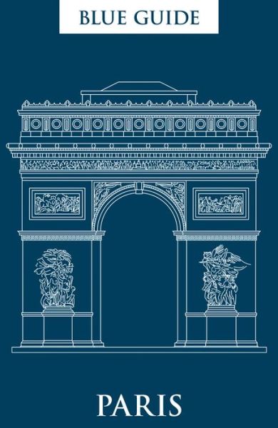 Cover for Delia Gray-Durant · Blue Guide Paris - Travel Series (Paperback Book) [12 Revised edition] (2015)