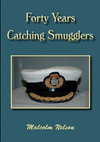 Cover for Malcolm G Nelson · Forty Years Catching Smugglers (Paperback Book) (2010)