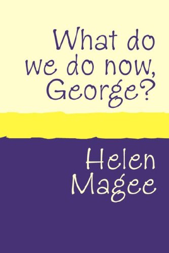 What Do We Do Now George? Large Print - Helen Magee - Books - Pollinger in Print - 9781905665679 - December 31, 2007