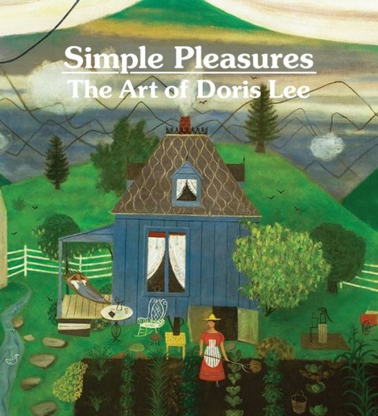 Cover for Melissa Wolfe · Simple Pleasures: The Art of Doris Lee (Hardcover Book) (2020)