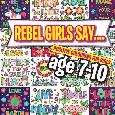 Cover for Christina Rose · Rebel Girls Say.... (Paperback Book) (2020)