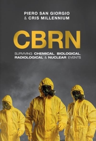 Cover for Piero San Giorgio · Cbrn: Surviving Chemical, Biological, Radiological &amp; Nuclear Events (Hardcover Book) (2020)