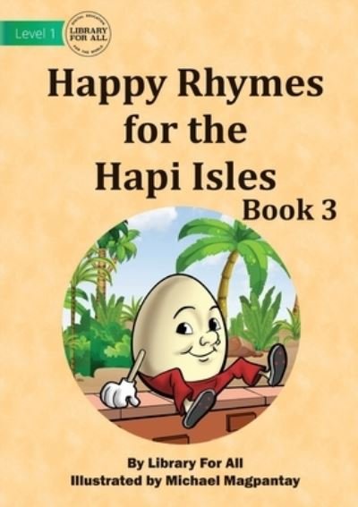 Happy Rhymes for the Hapi Isles Book 3 - Library for All - Books - Library for All - 9781922763679 - December 23, 2021