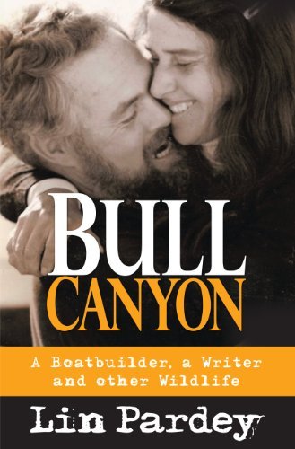 Cover for Lin Pardey · Bull Canyon: a Boatbuilder, a Writer and Other Wildlife (Innbunden bok) [First edition] (2011)
