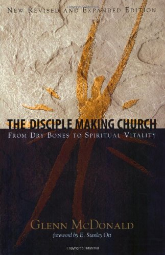 Cover for Mcdonald Glenn · The Disciple Making Church: from Dry Bones to Spiritual Vitality (Paperback Book) [Rev Exp edition] (2007)
