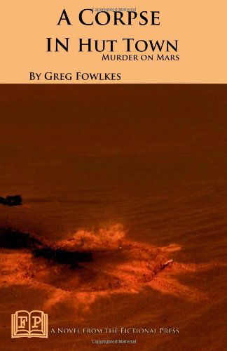 Cover for Greg Fowlkes · A Corpse in Hut Town: Murder on Mars (Paperback Book) (2014)