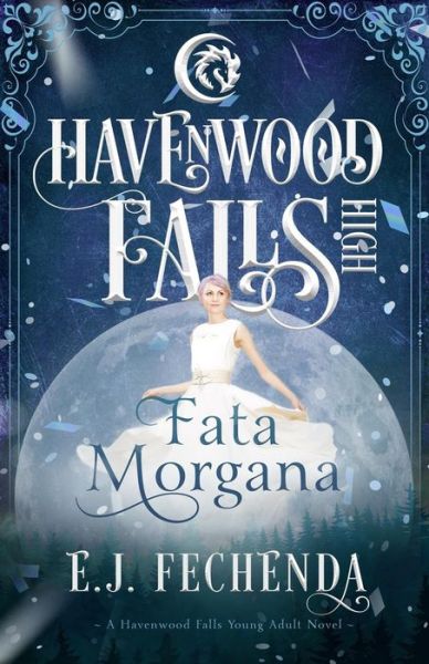 Cover for E.J. Fechenda · Fata Morgana A Havenwood Falls High Novel (Paperback Book) (2018)