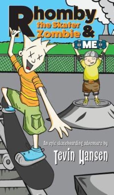 Cover for Tevin Hansen · Rhomby the Skater Zombie and Me (Gebundenes Buch) (2017)
