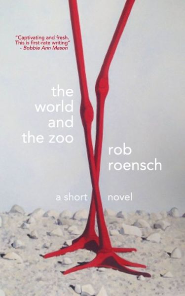 Cover for Rob Roensch · The World and The Zoo (Paperback Book) (2020)