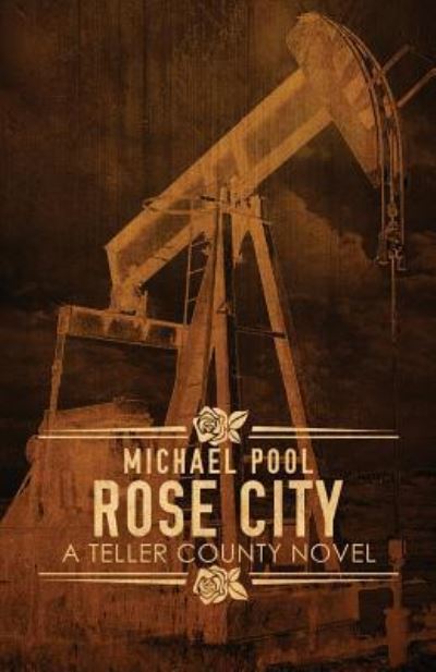 Cover for Michael Pool · Rose City - Teller County Novel (Taschenbuch) (2019)