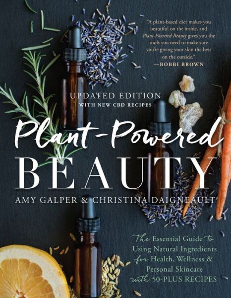 Cover for Amy Galper · Plant-Powered Beauty, Updated Edition: The Essential Guide to Using Natural Ingredients for Health, Wellness, and Personal Skincare (with 50-plus Recipes) (Paperback Book) (2020)