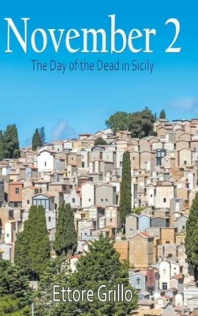 Cover for Ettore Grillo · November 2: The Day of the Dead in Sicily (Hardcover Book) (2021)