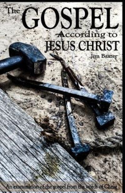 Cover for Jim Baxter · The Gospel According to Jesus Christ (Paperback Book) (2017)