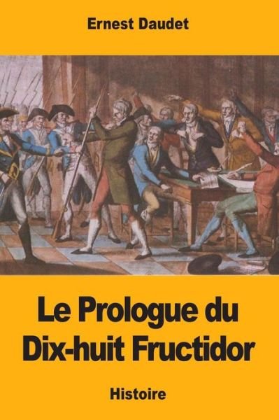 Cover for Ernest Daudet · Le Prologue du Dix-huit Fructidor (Paperback Book) (2017)