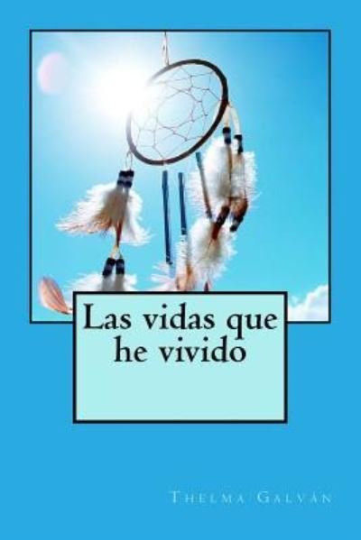 Cover for Thelma Galvan · Las vidas que he vivido (Paperback Book) (2018)