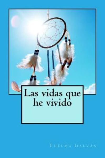 Cover for Thelma Galvan · Las vidas que he vivido (Taschenbuch) (2018)