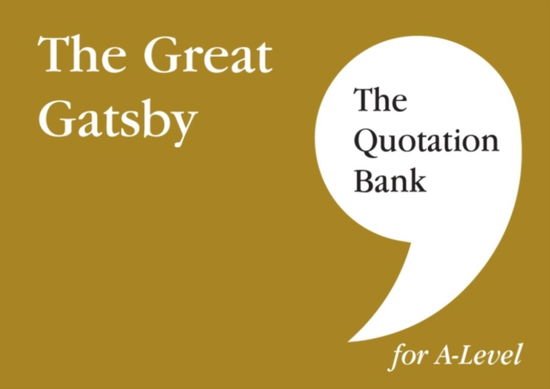 The Quotation Bank: The Great Gatsby A-Level Revision and Study Guide for English Literature - The Quotation Bank - Davina Canham - Books - Esse Publishing - 9781999981679 - September 9, 2022