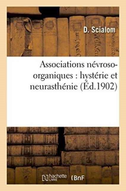 Cover for D Scialom · Associations Nevroso-Organiques: Hysterie Et Neurasthenie (Pocketbok) (2016)