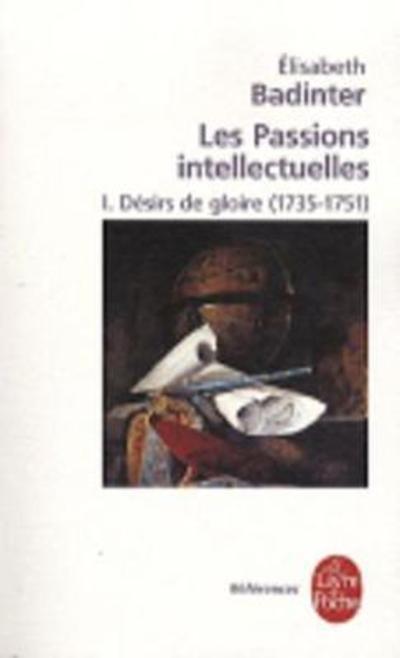 Cover for Elisabeth Badinter · Les passions intellectuelles 1: Desirs de gloire (1735-1751) (Paperback Book) [French edition] (2010)