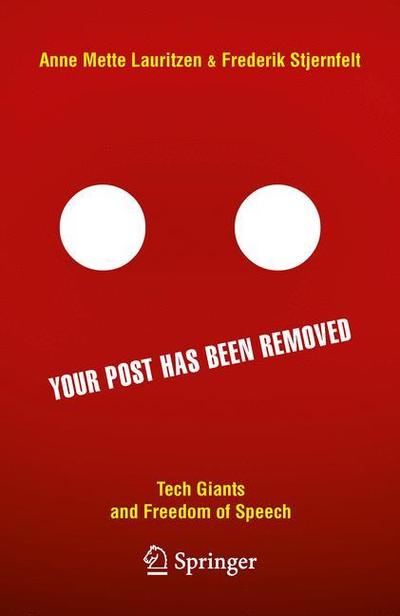 Your Post has been Removed: Tech Giants and Freedom of Speech - Frederik Stjernfelt - Books - Springer Nature Switzerland AG - 9783030259679 - December 9, 2019