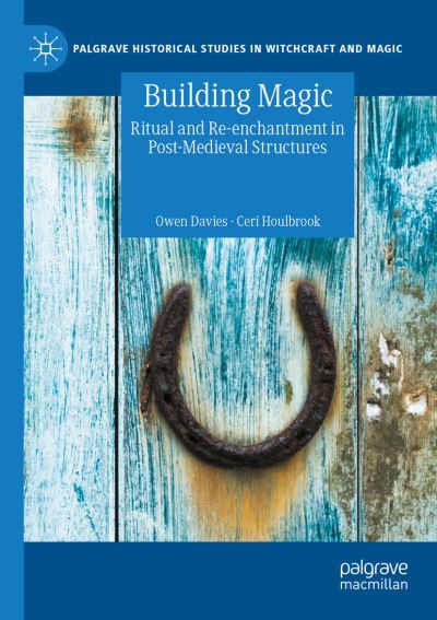 Cover for Owen Davies · Building Magic: Ritual and Re-enchantment in Post-Medieval Structures - Palgrave Historical Studies in Witchcraft and Magic (Paperback Book) [2021 edition] (2022)