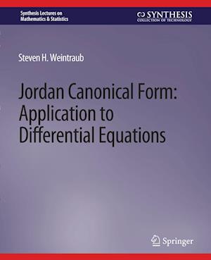 Cover for Steven H. Weintraub · Jordan Canonical Form: Application to Differential Equations - Synthesis Lectures on Mathematics &amp; Statistics (Paperback Book) (2008)
