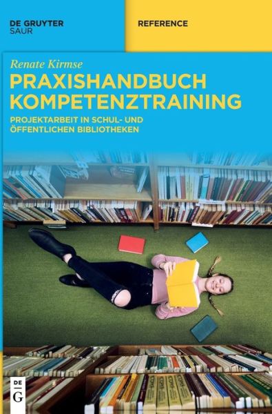 Praxishandbuch Kompetenztraining - Renate Kirmse - Books - K.G. Saur Verlag - 9783110676679 - June 8, 2021