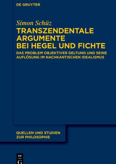 Transzendentale Argumente Bei Hegel und Fichte - Simon Christoph Schüz - Livros - de Gruyter GmbH, Walter - 9783110788679 - 24 de outubro de 2022