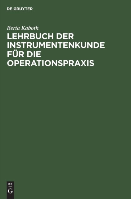 Cover for Berta Kaboth · Lehrbuch Der Instrumentenkunde Fur Die Operationspraxis (Hardcover Book) (1945)
