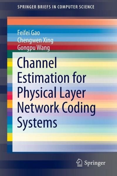 Cover for Feifei Gao · Channel Estimation for Physical Layer Network Coding Systems - SpringerBriefs in Computer Science (Paperback Book) [2014 edition] (2014)