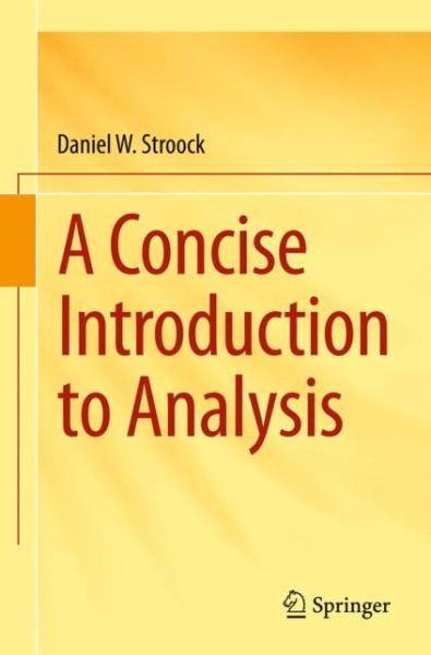 Cover for Daniel W. Stroock · A Concise Introduction to Analysis (Paperback Book) [1st ed. 2015 edition] (2015)