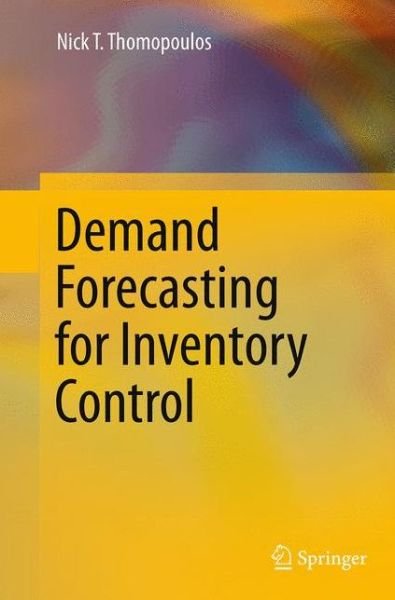 Nick T. Thomopoulos · Demand Forecasting for Inventory Control (Paperback Book) [Softcover reprint of the original 1st ed. 2015 edition] (2016)