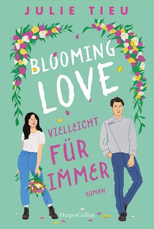 Cover for Julie Tieu · Blooming Love – Vielleicht für immer (Buch) (2024)