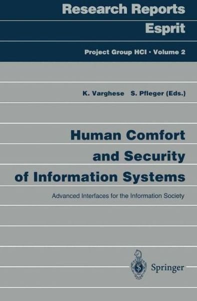 Cover for Kadamula Varghese · Advanced Interfaces for the Information Society: Human Comfort and Security in the Use of Information System - Research Reports Esprit / Project Group Hci (Paperback Book) [Softcover Reprint of the Original 1st Ed. 1997 edition] (1997)