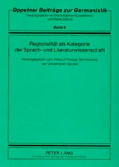 Cover for Regionalitaet ALS Kategorie Der Sprach- Und Literaturwissenschaft: Herausgegeben Vom Instytut Filologii Germanskiej Uniwersytetu Opolskiego - Oppelner Beitroppelner Beitraege Zur Germanistik (Paperback Book) (2002)