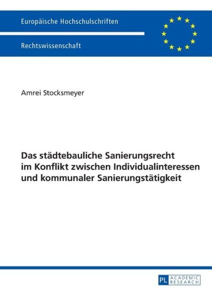 Cover for Amrei Stocksmeyer · Das Staedtebauliche Sanierungsrecht Im Konflikt Zwischen Individualinteressen Und Kommunaler Sanierungstaetigkeit - Europaeische Hochschulschriften Recht (Pocketbok) (2014)
