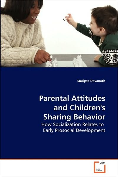 Cover for Sudipta Devanath · Parental Attitudes and Children's Sharing Behavior: How Socialization Relates to  Early Prosocial Development (Paperback Book) (2010)