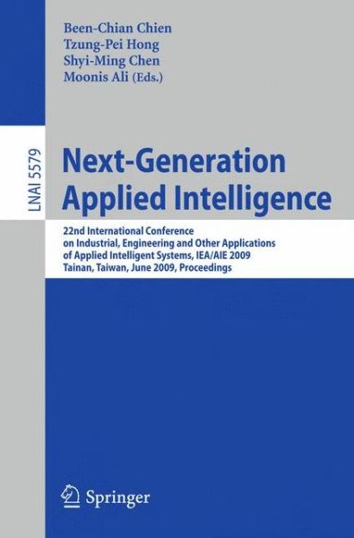 Cover for Been-chian Chien · Next-Generation Applied Intelligence: 22nd International Conference on Industrial Engineering and Other Applications of Applied Intelligent Systems, IEA / AIE 2009, Tainan, Taiwan, June 24-27, 2009. Proceedings - Lecture Notes in Computer Science (Paperback Book) [2009 edition] (2009)