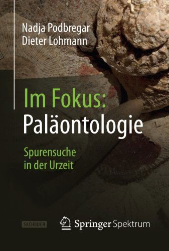 Cover for Nadja Podbregar · Im Fokus: Palaontologie: Spurensuche in der Urzeit - Naturwissenschaften im Fokus (Paperback Book) [German, 2014 edition] (2013)