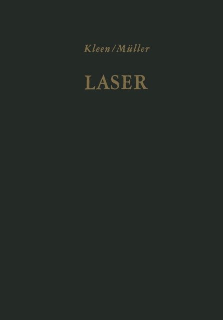 Cover for G Grau · Laser: Verstarkung Durch Induzierte Emission. Sender Optischer Strahlung Hoher Koharenz Und Leistungsdichte (Paperback Book) [Softcover Reprint of the Original 1st 1969 edition] (2012)