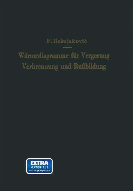 Cover for Franjo Bosnjakovic · Wärmediagramme Für Vergasung, Verbrennung Und Rußbildung (Paperback Book) [German, Softcover Reprint of the Original 1st Ed. 1956 edition] (2014)