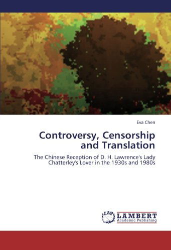 Cover for Eva Chen · Controversy, Censorship and Translation: the Chinese Reception of D. H. Lawrence's Lady Chatterley's Lover in the 1930s and 1980s (Paperback Book) (2012)