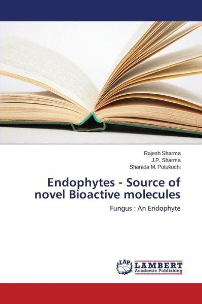 Cover for Sharada M. Potukuchi · Endophytes - Source of Novel Bioactive Molecules: Fungus : an Endophyte (Paperback Book) (2014)