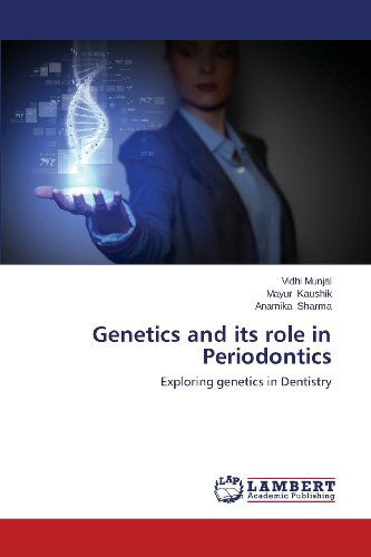 Cover for Anamika Sharma · Genetics and Its Role in Periodontics: Exploring Genetics in Dentistry (Paperback Book) (2013)