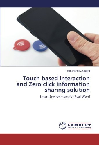 Cover for Himanshu  K. Gajera · Touch Based Interaction and Zero Click Information Sharing Solution: Smart Environment for Real Word (Pocketbok) (2014)