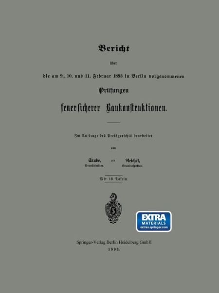 Cover for Reichel · Bericht Über Die Am 9., 10. Und 11. Februar 1893 in Berlin Vorgenommenen Prüfungen Feuersicherer Baukonstruktionen (Paperback Book) [German, 1893 edition] (1901)